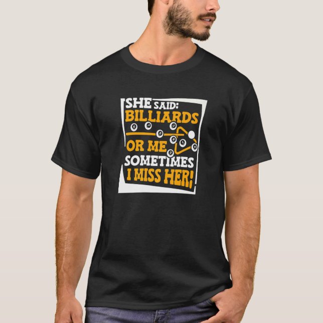 Sie sagte Billard, oder ich manchmal vermisse ich  T-Shirt (Vorderseite)