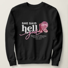 Sie sagte Hell Yeah Pink Western Booth Hat Hochzei Sweatshirt