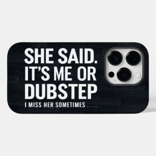 Sie sagte, ich oder Dubstep, ich vermisse sie manc Case-Mate iPhone 14 Pro Hülle