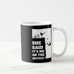 Sie sagte ihr mich oder das Fahrrad-Spaß-Rad Kaffeetasse
