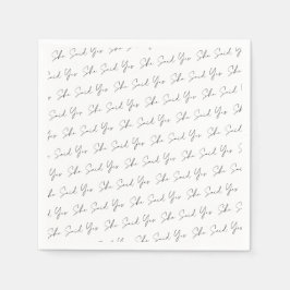 Sie sagte ja, schwarze Typografie Serviette