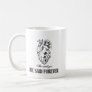 Sie sagte ja, wir haben für immer gesagt Tasse - p