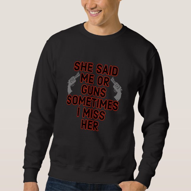 Sie sagte mir oder Waffen, manchmal verzeihe ich s Sweatshirt (Vorderseite)