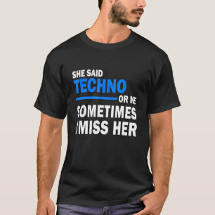 Sie sagte Techno oder ich veräu manchmal ihren Rav T-Shirt