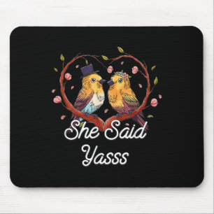 Sie sagte Ys Verlobter Bräutigam Freund Freundin Mousepad
