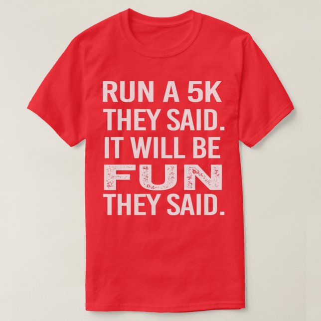 Sie sagten, es würde Spaß machen, wenn sie sagten T-Shirt (Design vorne)