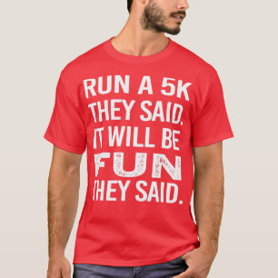 Sie sagten, es würde Spaß machen, wenn sie sagten T-Shirt