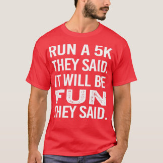 Sie sagten, es würde Spaß machen, wenn sie sagten T-Shirt