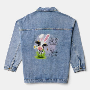 Sie sagten, ich könne alles sein, also wurde ich e jeansjacke