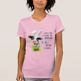 Sie sagten, ich könnte alles sein, also wurde ich  T-Shirt