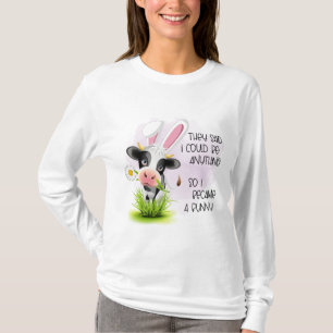 Sie sagten, ich könnte alles sein T - Shirt