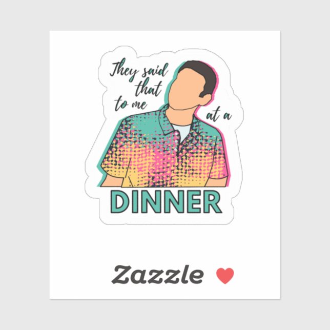 Sie sagten mir das bei einem Abendessen auf einem  Aufkleber (Blatt)