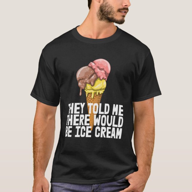 Sie sagten mir, es gäbe Eiscreme-Liebe-Party T-Shirt (Vorderseite)