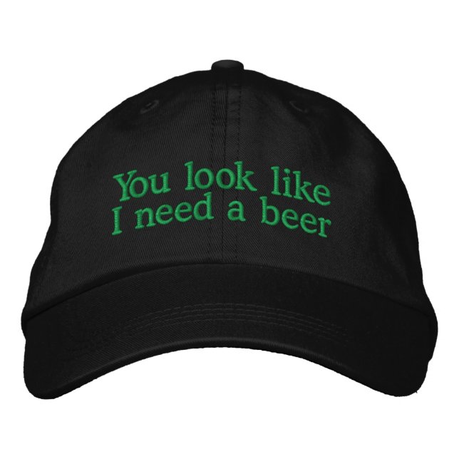 Sie schauen, wie ich ein Bier benötige Bestickte Baseballkappe (Vorderseite)