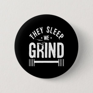 Sie schlafen, wir schleifen Fitness Gym-Arbeit Mot Button