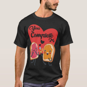 Sie schließen mich Essen Valentine Day Toast Jam P T-Shirt