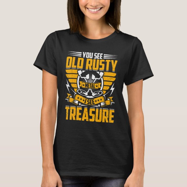 Sie sehen altes Rusty Metal Ich sehe Schatz Schatz T-Shirt (Vorderseite)