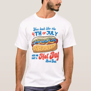 Sie sehen aus wie der 4. Juli Amerika Hot Dog  T-Shirt