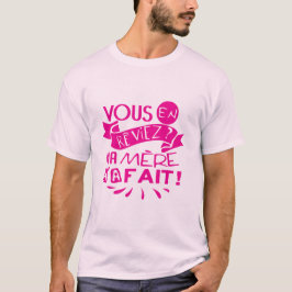 Sie sehen, dass meine Mutter 232 Humor zitiert. T-Shirt