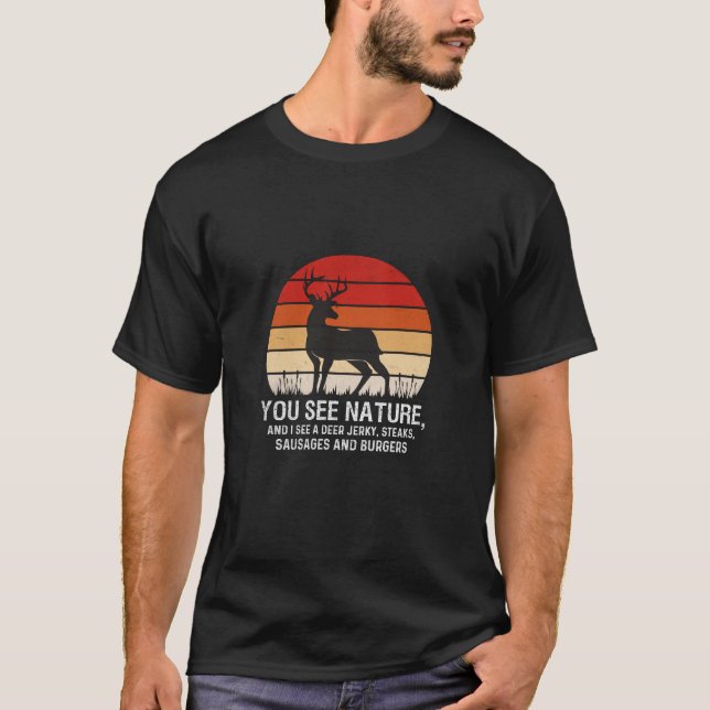 Sie sehen die Natur, die ich füttern sehe T-Shirt (Vorderseite)