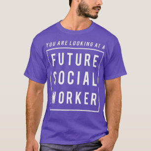 Sie sehen einen zukünftigen Sozialarbeiter-Funny T-Shirt