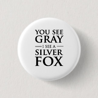 Sie sehen Grau, ich sehen einen Silberfuchs Button