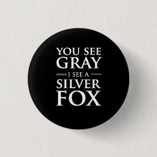 Sie sehen Grau, ich sehen einen Silberfuchs Button