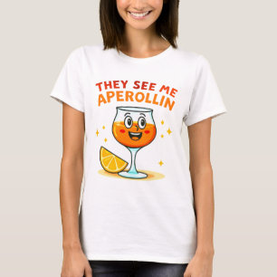 Sie sehen Me Aperollin’ T-Shirt - Sip, Chill, Repe