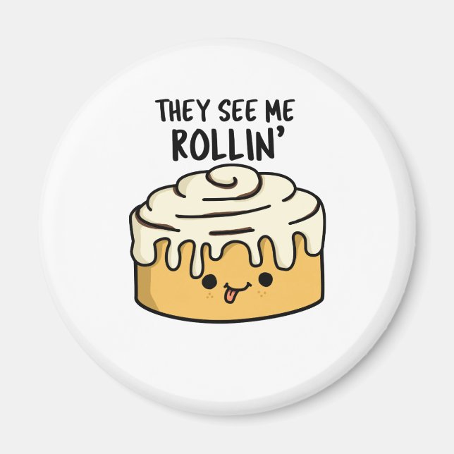 Sie sehen Me Rollin Funny Cinnamon Roll PUn Magnet (Vorne)