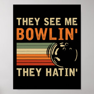 Sie sehen mich bowlen Hilarischer Bowler Bowling P Poster