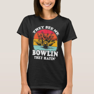 Sie sehen mich Bowling sie hatin Balls Button Bowl T-Shirt