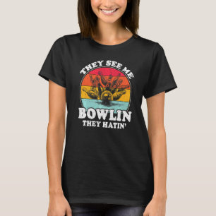 Sie sehen mich Bowling sie hatin Balls Button Bowl T-Shirt