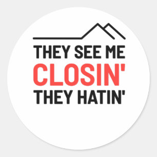 Sie sehen mich Closin sie Hatin - Realtor Runder Aufkleber