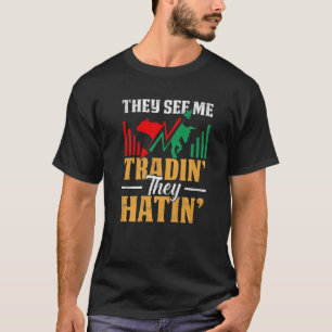 Sie sehen mich handeln, die sie Börsenhändler hass T-Shirt