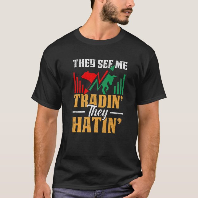 Sie sehen mich handeln, die sie Börsenhändler hass T-Shirt (Vorderseite)