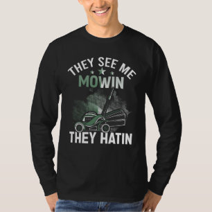 Sie sehen mich Mowin sie haben perfekten Rasenmähe T-Shirt