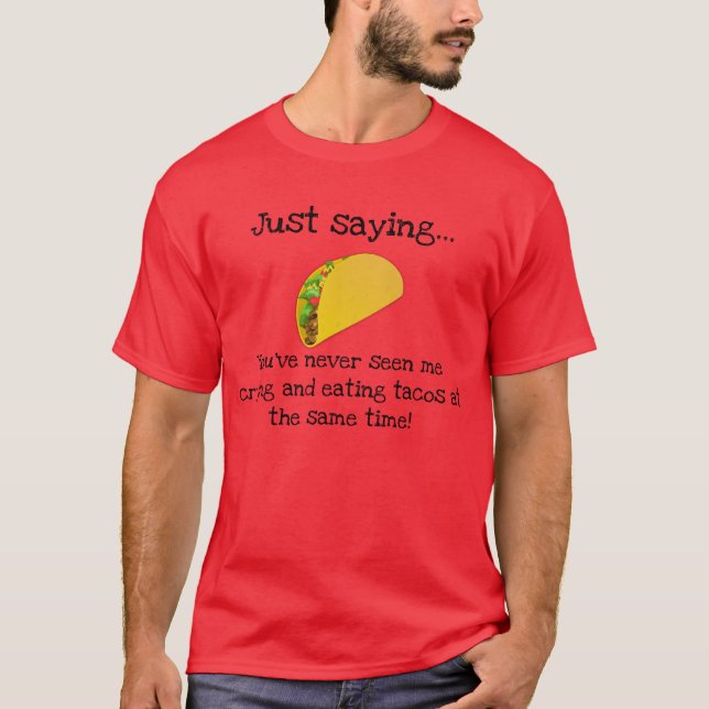 Sie sehen mich nie zu schreien und Tacos zu essen T-Shirt (Vorderseite)