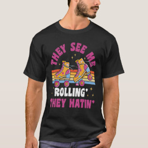 Sie sehen mich rollen 80er-Rollschuh-Party T-Shirt