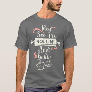 Sie sehen mich Rollin Funny Backmerch T-Shirt
