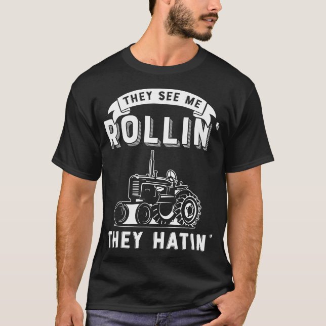 Sie sehen mich Rollin sie haben Funny Traktor Baue T-Shirt (Vorderseite)