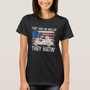 Sie sehen mich Rollin sie haben in USA Flaggen Gol T-Shirt