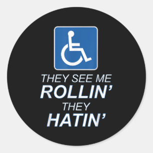 Sie sehen mich Rollin - sie hatin _ Funny Rollstuh Runder Aufkleber