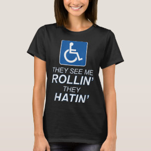 Sie sehen mich Rollin - sie hatin _ Funny Rollstuh T-Shirt