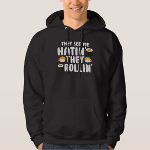 Sie sehen mich Rollin' sie hatin Sushi Food Puff 1 Hoodie