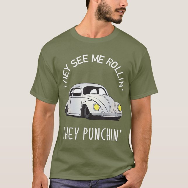 Sie sehen mich Rollin Sie schlagen Cooles Design T-Shirt (Vorderseite)