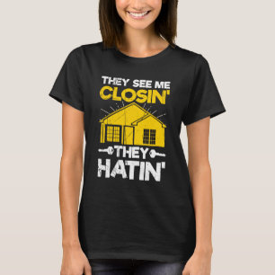 Sie sehen mich schließen, sie haben Funny Realtor  T-Shirt