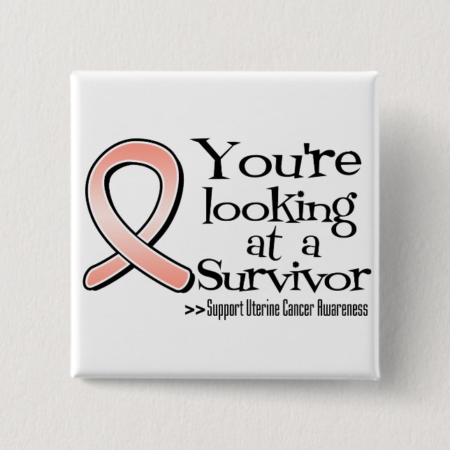 Sie sehen sich einen Uteruskrebs-Survivor an Button (Vorderseite)