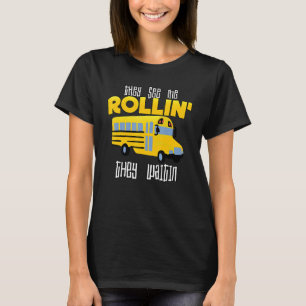 Sie sehen, wie ich Rollin's Waik School-Busfahrer T-Shirt