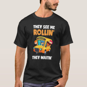 Sie sehen, wie ich Rollin's Waitin' Schulbusfahrt T-Shirt