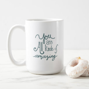 "Sie sind alle Arten von Phantastischen" Motiviere Kaffeetasse